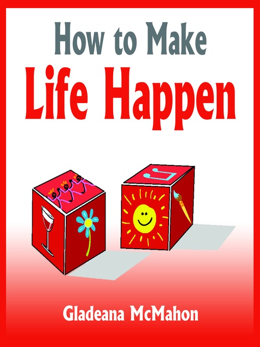 Title details for How to Make Life Happen by Gladeana McMahon - Available